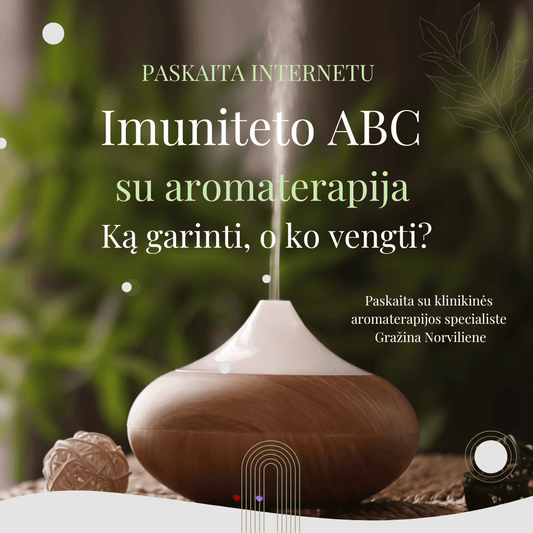 Paskaita internetu „Imuniteto ABC su aromaterapija. Ką garinti, o ko vengti?