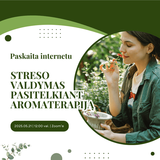 Paskaita internetu „Streso valdymas pasitelkiant aromaterapiją“